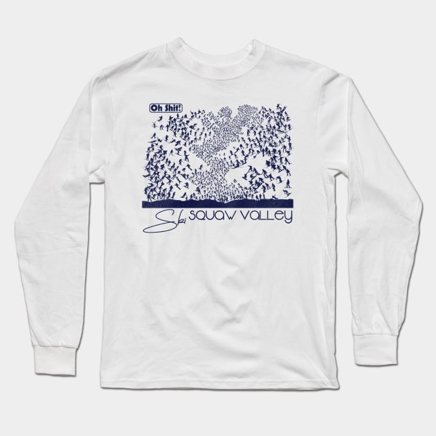 Oh Shit! Ski Squaw Valley Long Sleeve T-Shirt by darklordpug